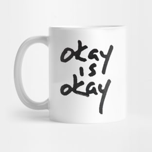 Okay is Okay Mug